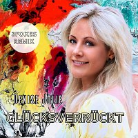 Denise Jolie – Glücksverrückt (3Foxes Remix)