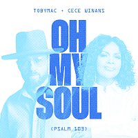 TobyMac, CeCe Winans – Oh My Soul (Psalm 103)