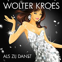 Wolter Kroes – Als Zij Danst