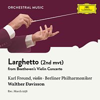 Karl Freund, Berliner Philharmoniker, Walther Davisson – Beethoven: Violin Concerto in D Major, Op. 61: 2. Larghetto