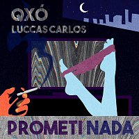 QXÓ, Luccas Carlos – Prometi Nada