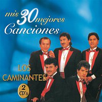 Los Caminantes – Mis 30 Mejores Canciones