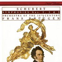 Frans Bruggen, Orchestra of the 18th Century – Schubert: Symphonies Nos. 2, 3 & 5