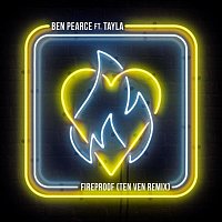 Ben Pearce – Fireproof (feat. Tayla) [Ten Ven Remix]