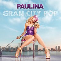 Paulina Rubio – Gran City Pop [Edited Version]
