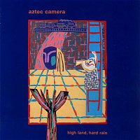 Aztec Camera – High Land, Hard Rain