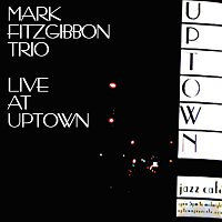 Mark Fitzgibbon Trio – Live At Uptown