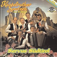 Kastelruther Spatzen – Servus Sudtirol