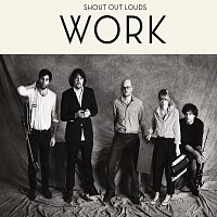 Shout Out Louds – Work