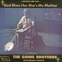 The Goins Brothers – God Bless Her, She's My Mother