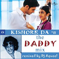 DJ Aqeel – Kishore Da In The Daddy Mix