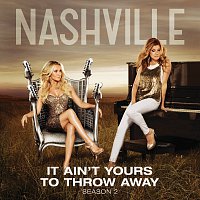 Nashville Cast, Sam Palladio – It Ain't Yours To Throw Away