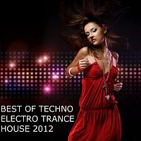 Různí interpreti – Best Of Techno Electro Trance House 2012