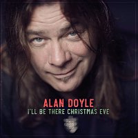 Alan Doyle – I'll Be There Christmas Eve