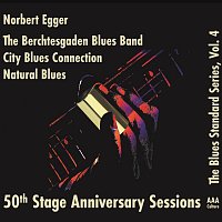 City Blues Connection, Natural Blues, Norbert Egger, The Berchtesgaden Blues Band – The Blues Standard Series, Vol. 4 - 50th Stage Anniversary Sessions