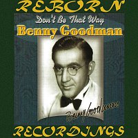 Benny Goodman – Don't Be That Way (HD Remastered)