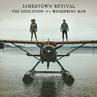 Jamestown Revival – The Education Of A Wandering Man