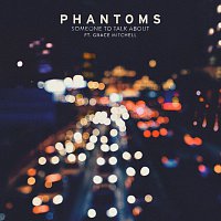 Phantoms, Grace Mitchell – Someone To Talk About
