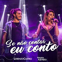 Lorenzo Castro, Naiara Azevedo – Se Nao Contar Eu Conto [Ao Vivo]