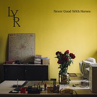 LYR – Never Good With Horses