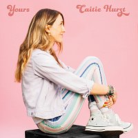 Caitie Hurst – Yours