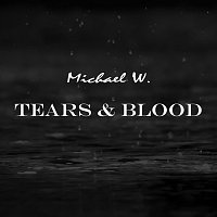 Michael W. – Tears & Blood