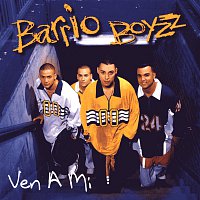 Barrio Boyzz – Ven A Mi