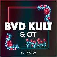 bvd kult & OT – Let You Go