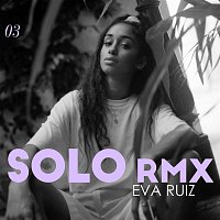 Eva Ruiz – Solo (RMX)