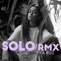 Eva Ruiz – Solo (RMX)