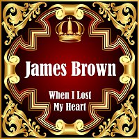 James Brown – When I Lost My Heart
