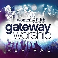 Gateway Worship – Women Of Faith Presents Gateway Worship Revival
