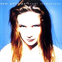 Sam Phillips – Cruel Inventions