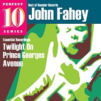 John Fahey – Twilight On Prince Georges Avenue: Essential Recordings