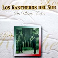 Los Rancheros Del Sur – Sus Ultimos Exitos [Remastered]