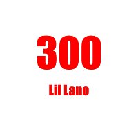 Lil Lano – 300