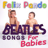 Felix Pando – Beatles Songs For Babies