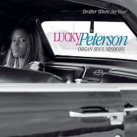 Lucky Peterson – Brother Where Are You ? (Organ Soul Sessions)