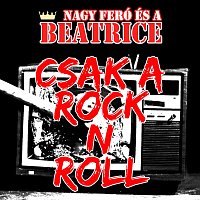 Nagy Feró és a Beatrice – Csak a rock and roll