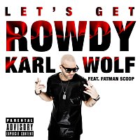Karl Wolf, Fatman Scoop – Let's Get Rowdy
