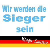 Magic Lauster – Wir werden die Sieger sein