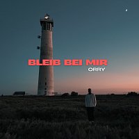 ORRY – Bleib bei mir