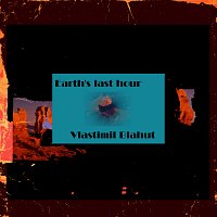 Vlastimil Blahut – Earth's last hour