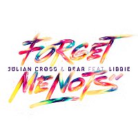 Julian Cross, Bear, Libbie – Forget Me Nots [Radio Edit]
