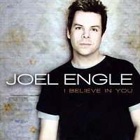 Joel Engle – I Believe In You