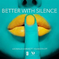 Locnville x AirDee – Better With Silence (feat. YoungstaCPT)