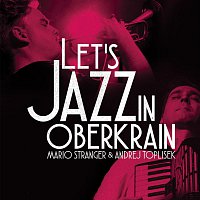 Mario Stranger & Andrej Toplisek – Let's Jazz in Oberkrain