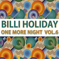 Billie Holiday – One More Night Vol. 6