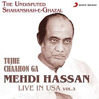 Mehdi Hassan – Live in USA, Vol. 3 (Tujhe Chaahon Ga)