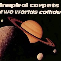 Inspiral Carpets – Two Worlds Collide